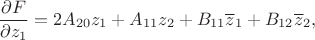 $$\frac{\partial F}{\partial z_1} = 2A_{20}z_1 + A_{11}z_2 + B_{11}\overline{z}_1 + B_{12}\overline{z}_2,$$