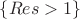 $\{Res>1\}$ $\{Res>1\}$