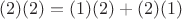 $(2)(2) = (1)(2) + (2)(1)$