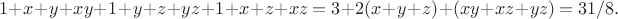 $$1 + x + y + xy + 1 + y + z + yz + 1 + x + z + xz = 3 + 2(x+y+z) + (xy + xz + yz) = 31/8.$$
