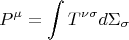 $$ P^{\mu}=\int T^{\nu \sigma} d \Sigma_{\sigma} $$