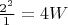 $\frac{2^2}{1}= 4 W $