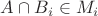 $A\cap B_i\in M_i$