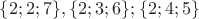 $\{2;2;7\}, \{2;3;6\}; \{2;4;5\} $