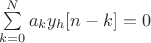 $\sum\limits_{k=0}^{N}a_ky_h[n-k]=0$
