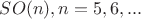 $SO(n), n=5,6,...$ $SO(n), n=5,6,...$