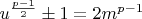 $u^{\frac{p-1}{2}} \pm 1 = 2m^{p-1}$