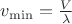 $v_{\min}=\frac{V}{\lambda}$