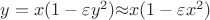 $y=x(1-{\varepsilon}y^2){\approx}x(1- {\varepsilon}x^2)$