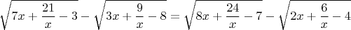 $$ \sqrt{ 7x+\dfrac{21}{x}-3 }  - \sqrt{ 3x+\dfrac{9}{x}-8 } =   \sqrt{ 8x+\dfrac{24}{x}-7 } - \sqrt{ 2x+\dfrac{6}{x}-4 }$$