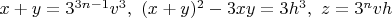 $x+y=3^{3n-1}v^3,\ (x+y)^2-3xy=3h^3,\ z=3^nvh$
