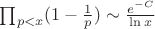 $\prod_{p<x}(1-\frac 1 p)\sim\frac{e^{-C}}{\ln x}$
