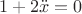 $$1+2\ddot x=0$$