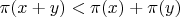 $\pi(x+y)<\pi(x)+\pi(y)$