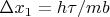 $ \Delta{x_{1}} =  h\tau /mb $