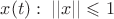 $x(t):\;||x||\leqslant 1$
