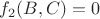 $f_2(B,C)=0$