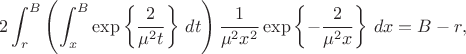 $$
2\int_r^B\left(\int_x^B\exp\left\{\dfrac{2}{\mu^2 t}\right\}\,dt\right)\dfrac{1}{\mu^2 x^2}\exp\left\{-\dfrac{2}{\mu^2 x}\right\}\,dx = B-r,
$$