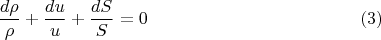 $$\frac{d \rho}{\rho}+\frac{d u}{u}+\frac{d S}{S}=0 \eqno{(3)}$$