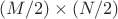 $(M/2) \times (N/2)$