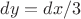 ${dy = dx/3}$