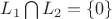 $L_1\bigcap L_2=\{0\}$