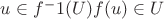 $u \in f^-1(U) \leftrighttarrow f(u) \in U  $