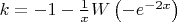 $k=-1-\frac1x W\left(-e^{-2x}\right)$