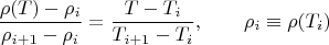 $$
\frac{\rho(T) - \rho_i}{\rho_{i+1} - \rho_i} = \frac{T - T_i}{T_{i+1} - T_i}, \qquad \rho_i \equiv \rho(T_i)
$$