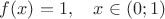 $f(x) = 1, \quad x \in (0;1)$