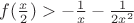 $f(\frac{x}{2})>-\frac{1}{x}-\frac{1}{2x^2}$