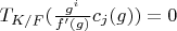 $T_{K/F}(\frac{g^i}{f'(g)} c_j(g))=0$