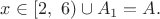 $x\in\left[2,\ 6\right)\cup A_1=A.$