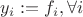 $y_i := f_i, \forall i$