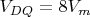 $V_{DQ}=8V_m$