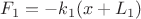 $F_1=-k_1(x+L_1)$