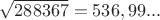 $\sqrt {288367}=536,99...$