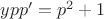 $ypp'=p^2+1$