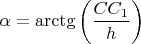 $\alpha=\arctg\left(\dfrac{CC_1}{h}\right)$