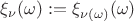 $ \xi_{\nu}(\omega):=\xi_{\nu(\omega)}(\omega) $