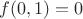 $f(0,1)=0$