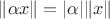 $\lVert \alpha x\rVert=|\alpha|\lVert x\rVert$