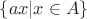 $\{ax | x \in A\}$