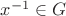 $x^{-1} \in G$