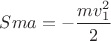 $Sma=-\dfrac{mv^2_1}{2}$