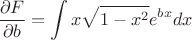 $$ \frac{\partial F}{\partial b}=\int x \sqrt{1-x^2} e^{b x} dx $$