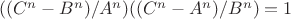$((C^n-B^n)/A^n )((C^n-A^n)/B^n )=1$