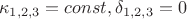$$\kappa _{1,2,3}  = const,\delta _{1,2,3}  = 0$$
