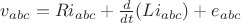 $v_{abc} = R i_{abc} + \frac{d}{dt}(L i_{abc}) + e_{abc}$