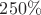 $250\%$